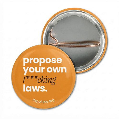 Orange 1.5-inch button printed with propose your own f***cking laws.